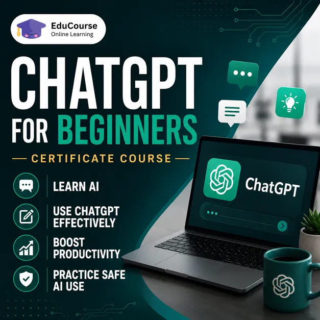 ChatGPT for Beginners Certificate Course cover image featuring AI learning, ChatGPT interface on a laptop, and modern digital technology design for online learning through EduCourse